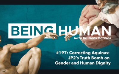 Correcting Aquinas: JP2’s Truth Bomb on Gender and Human Dignity – Episode 197