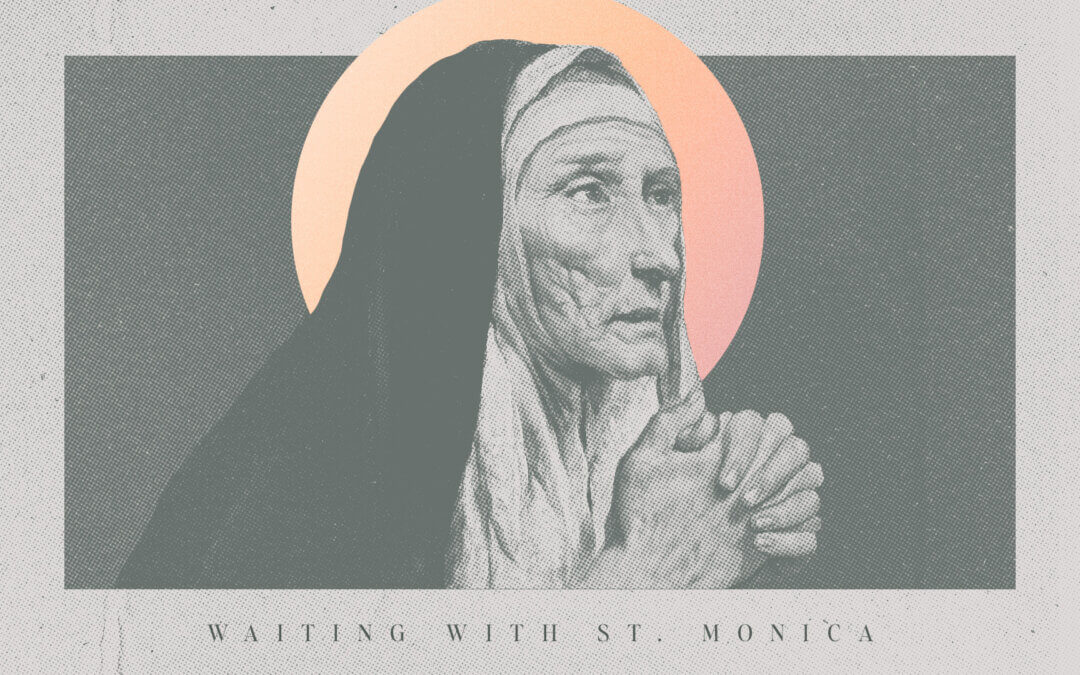 Waiting with St. Monica